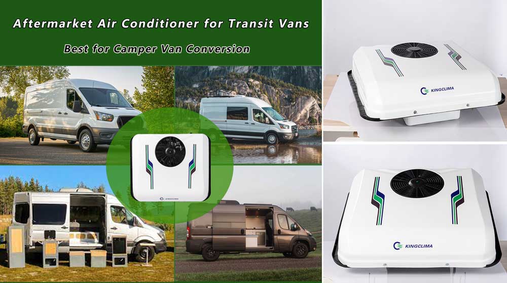 Aftermarket Air Conditioner Solution for Transit Van Convert into Camper Van - KingClima