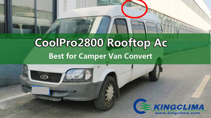coolpro2800 rooftop ac for camper van convert 1